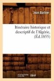 Itinéraire Historique Et Descriptif de l'Algérie, (Éd.1855)