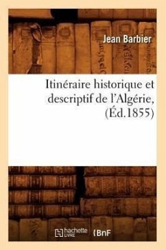 Cover Itinéraire Historique Et Descriptif de l'Algérie, (Éd.1855)