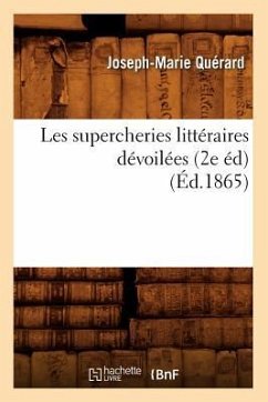 Les Supercheries Littéraires Dévoilées, (2e Éd) (Éd.1865) - Quérard, Joseph-Marie