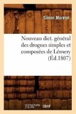 Nouveau Dict. Général Des Drogues Simples Et Composées de Lémery (Éd.1807)