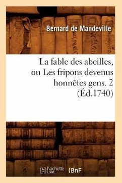 La Fable Des Abeilles, Ou Les Fripons Devenus Honnêtes Gens. 2 (Éd.1740) - Mandeville, Bernard