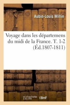 Voyage Dans Les Départemens Du MIDI de la France. T. 1-2 (Éd.1807-1811) - Millin, Aubin-Louis