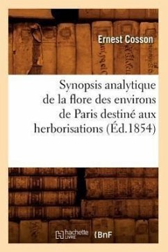 Synopsis Analytique de la Flore Des Environs de Paris Destiné Aux Herborisations (Éd.1854) - Cosson, Ernest