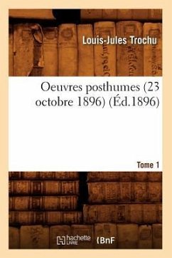 Oeuvres Posthumes. Tome 1: Le Siège de Paris (Éd.1896) - Trochu, Louis-Jules
