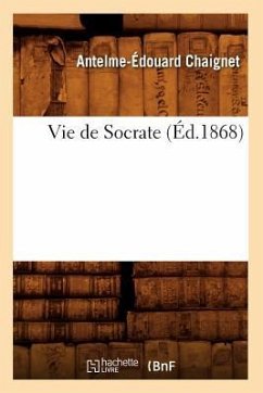 Vie de Socrate (Éd.1868) - Chaignet, Antelme-Édouard