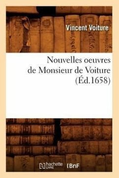 Nouvelles Oeuvres de Monsieur de Voiture (Éd.1658) - Voiture, Vincent