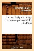 Dict. Neologique a l'Usage Des Beaux Esprits Du Siécle . (Éd.1726)