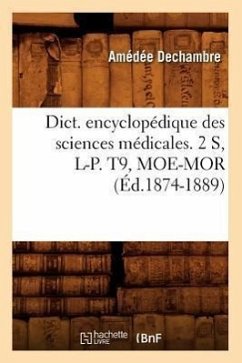 Dict. Encyclopédique Des Sciences Médicales. 2 S, L-P. T9, Moe-Mor (Éd.1874-1889) - Sans Auteur