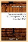 Oeuvres Complètes de W. Shakespeare. T. 4, 1 (Éd.1865-1872)