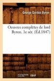 Oeuvres Complètes de Lord Byron. 1e Sér. (Éd.1847)
