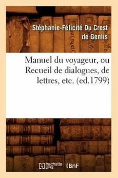 Manuel du voyageur, ou Recueil de dialogues, de lettres, etc. (ed.1799) - Du Crest de Genlis, Stéphanie-Félicité