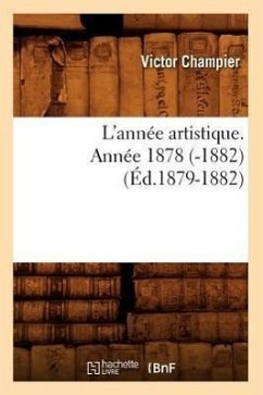 L'Année Artistique. Année 1878 (-1882) (Éd.1879-1882) - Champier, Victor