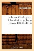 de la Manière de Graver À l'Eau Forte Et Au Burin (Nouv. Éd) (Éd.1745)