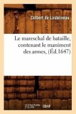Le Mareschal de Bataille, Contenant Le Maniment Des Armes, (Éd.1647)