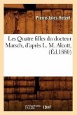 Les Quatre Filles Du Docteur Marsch, d'Après L. M. Alcott, (Éd.1880)