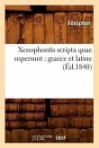 Xenophontis Scripta Quae Supersunt: Graece Et Latine (Éd.1840)