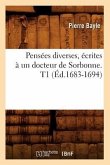 Pensées Diverses, Écrites À Un Docteur de Sorbonne. T1 (Éd.1683-1694)