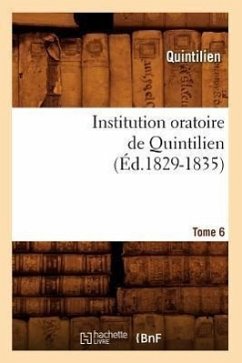 Institution Oratoire de Quintilien. Tome 6 (Éd.1829-1835) - Quintilien