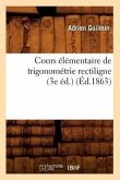 Cours Élémentaire de Trigonométrie Rectiligne (3e Éd.) (Éd.1863)