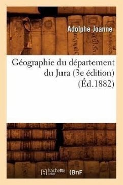 Géographie Du Département Du Jura (3e Édition) (Éd.1882) - Joanne, Adolphe