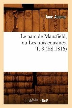 Le Parc de Mansfield, Ou Les Trois Cousines. T. 3 (Éd.1816) - Austen, Jane