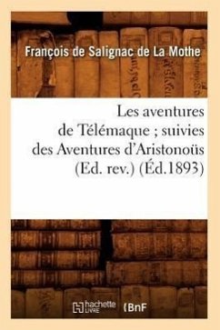 Les Aventures de Télémaque Suivies Des Aventures d'Aristonoüs (Ed. Rev.) (Éd.1893) - Condé, Henri II de Bourbon
