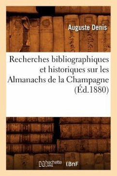 Recherches Bibliographiques Et Historiques Sur Les Almanachs de la Champagne (Éd.1880) - Sans Auteur