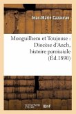 Monguilhem Et Toujouse: Diocèse d'Auch, Histoire Paroissiale (Éd.1890)