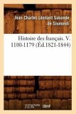 Histoire Des Français. V. 1100-1179 (Éd.1821-1844)