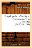 Encyclopédie Méthodique. Commerce. T. 2, [D-Izelotte] (Éd.1783-1784)