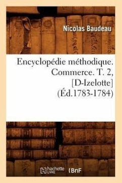 Encyclopédie Méthodique. Commerce. T. 2, [D-Izelotte] (Éd.1783-1784) - Baudeau, Nicolas
