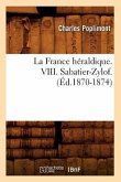 La France Héraldique. VIII. Sabatier-Zylof. (Éd.1870-1874)