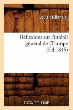 Réflexions Sur l'Intérêt Général de l'Europe, (Éd.1815) - De Bonald, Louis
