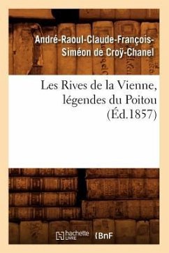 Les Rives de la Vienne, Légendes Du Poitou, (Éd.1857) - de Cro&