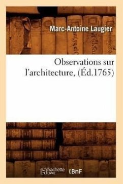 Observations Sur l'Architecture, (Éd.1765) - Laugier, Marc-Antoine