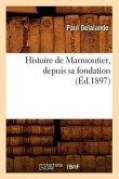 Histoire de Marmoutier, Depuis Sa Fondation (Éd.1897)