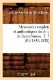 Mémoires Complets Et Authentiques Du Duc de Saint-Simon. T. 3 (Éd.1856-1858)