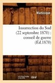 Insurrection Du Sud (22 Septembre 1870): Conseil de Guerre (Éd.1870)