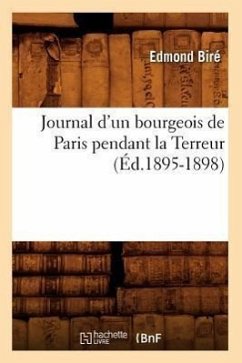 Journal d'Un Bourgeois de Paris Pendant La Terreur (Éd.1895-1898) - Biré, Edmond