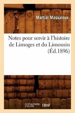 Notes pour servir à l'histoire de Limoges et du Limousin (Éd.1896) - Massaloux, Martial