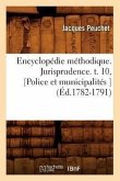 Encyclopédie Méthodique. Jurisprudence. T. 10, [Police Et Municipalités ] (Éd.1782-1791)