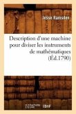 Description d'une machine pour diviser les instruments de mathématiques, (Éd.1790)