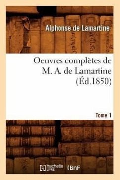 Oeuvres Complètes de M. A. de Lamartine. Tome 1 (Éd.1850) - De Lamartine, Alphonse