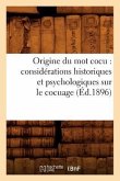 Origine Du Mot Cocu: Considérations Historiques Et Psychologiques Sur Le Cocuage (Éd.1896)