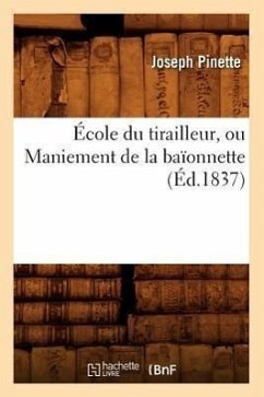 École Du Tirailleur, Ou Maniement de la Baïonnette (Éd.1837) - Pinette, Joseph