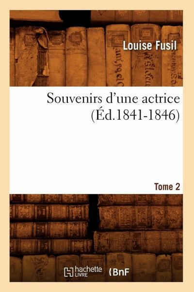 Souvenirs d'Une Actrice. Tome 2 (Éd.1841-1846) Souvenirs d'Une Actrice. Tome 2 (Éd.1841-1846)