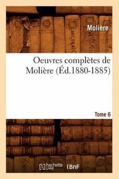 Oeuvres Complètes de Molière. Tome 6 (Éd.1880-1885) - Molière