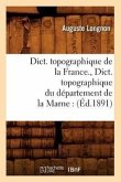 Dict. Topographique de la France., Dict. Topographique Du Département de la Marne: (Éd.1891)