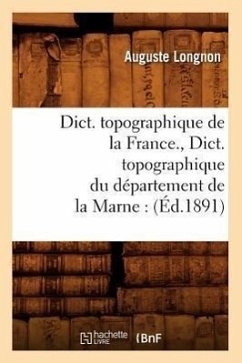 Dict. Topographique de la France., Dict. Topographique Du Département de la Marne: (Éd.1891) - Sans Auteur