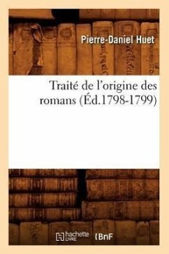 Traité de l'Origine Des Romans, (Éd.1798-1799) - Huet, Pierre-Daniel